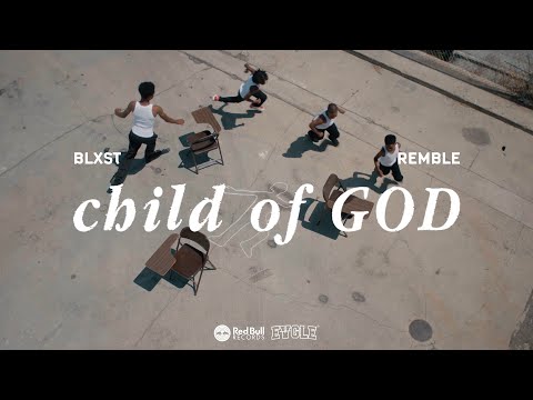 Blxst &amp; Remble - child of GOD (Official Music Video)