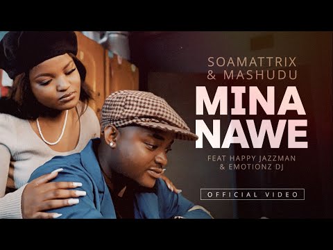 The Official Video - Soa Mattrix &amp; Mashudu - Mina Nawe ft Happy Jazzman &amp; Emotionz DJ