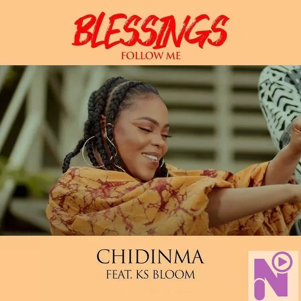 Chidinma ft KS Bloom – Blessings Follow Me