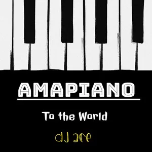 DOWNLOAD DJ Ace Amapiano to the World Ep