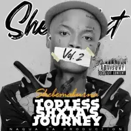 DOWNLOAD Shebeshxt Topless Shxta’s Journey Vol II Album