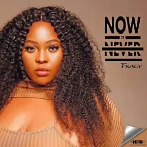 DOWNLOAD Tracy & Fiso el Musica Now Or Never Ep