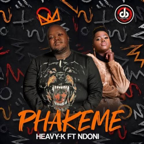 Heavy K – Phakeme ft Ndoni