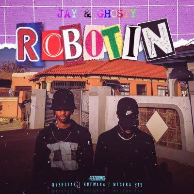 Jay & Ghosty – Robotin ft Njebstardedrum, Kutwana & Mtseba 619