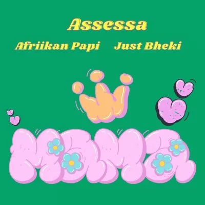 Assessa, Just Bheki & Afriikan Papi – Mama