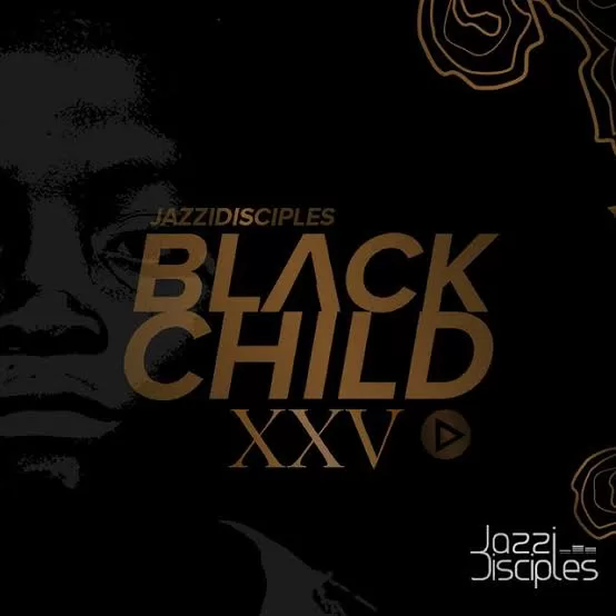 DOWNLOAD Jazzidisciples Black Child XXV Album