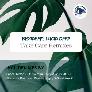DOWNLOAD BisoDeep & Lucid Deep Take Care (Remixes) EP
