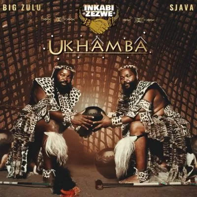 DOWNLOAD Inkabi Zezwe, Sjava & Big Zulu Ukhamba Album