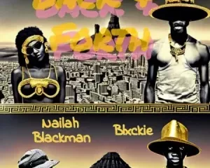 Naila Blackman, Blxckie & J Dep – Back and Forth
