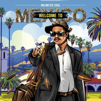 DOWNLOAD Unlimited Soul Welcome To Mexico Album
