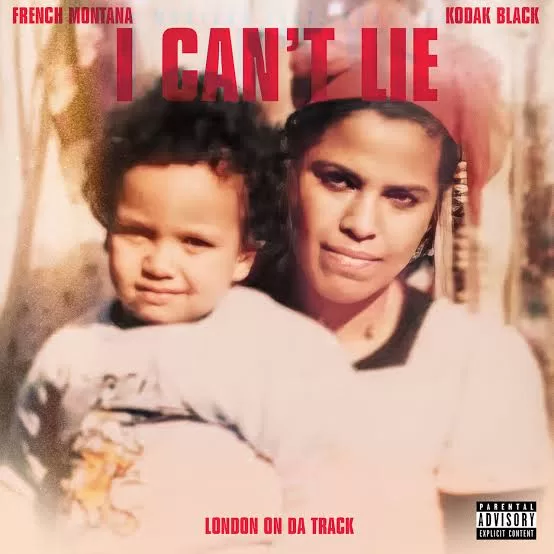 French Montana – I Can't Lie ft Kodak Black & London On Da Track
