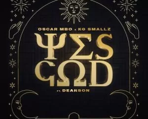 Oscar Mbo & KG Smallz – Yes God (MÖRDA, Thakzin & Mhaw Keys Remix) ft. Dearson