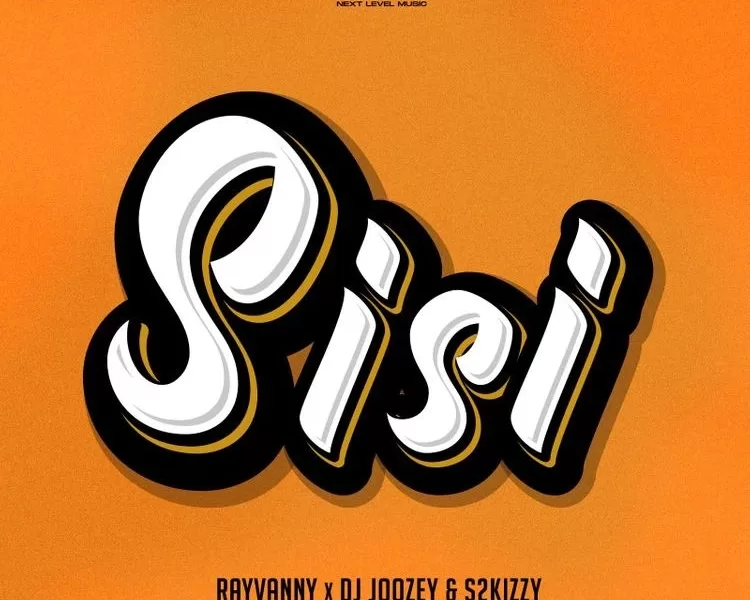 Rayvanny – Sisi Ft DJ Joozey & S2kizzy