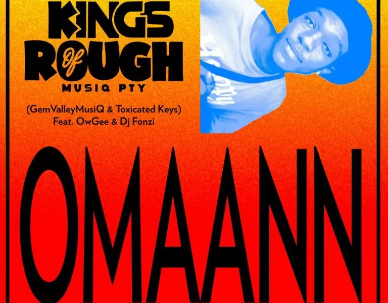 Toxicated Keys & GemValleyMusiQ – Omaann (O Betha Kick) [KingsOfRoughMusiQ] ft Owgee & DJ Fonzi