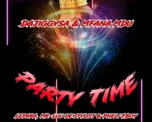 DaJiggySA, Mfana Mdu & Mr-Luu de Stylist – ‎Party Time ft. Lepara & Pheli FBoy
