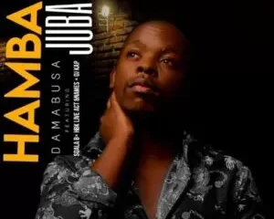 DaMabusa – Hamba Juba Ft. Sdala B, HBK Live Act, Names & DJ Kap