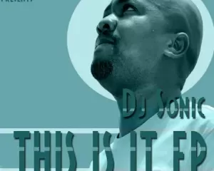 Dj Sonic – This Is It EP