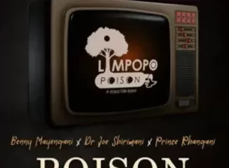 Limpopo Poison – Poison ft Dr Joe Shirimani, Benny Mayengani & Prince Rhangani