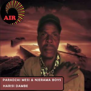 Paradzai Mesi & Njerama Boys – Harisi Dambe EP