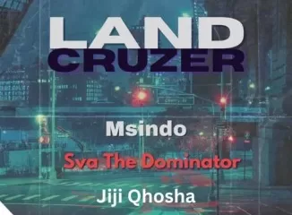 Sva The Dominator & Msindo – Land Cruzer ft. Jiji Qhosha