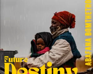 Abafana Bomthetho – Future Destiny Album