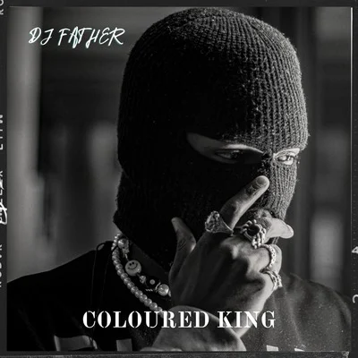 DJ Father – Coloured King Album