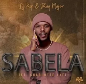 DJ Kap & Blaq Major – Sabela ft Charlotte Lyf