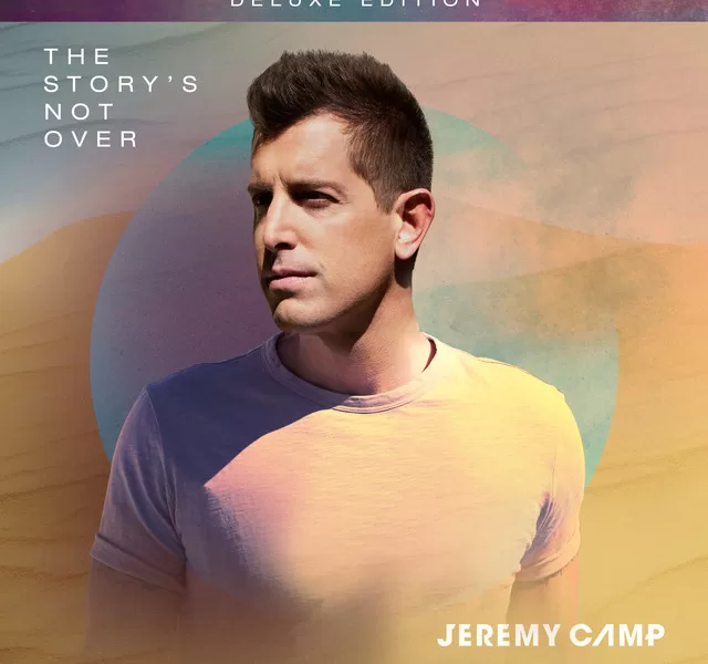 Jeremy Camp The Story's Not Over (Deluxe Edition) Album