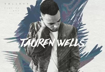 Tauren Wells Hills and Valley (Deluxe Version) Album