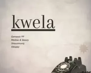 Genesis 99, Mellow & Sleazy & DJ Maphorisa – Kwela ft Shaunmusiq & Xduppy
