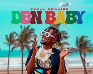 Pdogg Amazing – DBN Baby Album