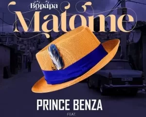 Prince Benza – Bopapa Matome ft. Pat Medina, Shandesh & Emily Mohobs