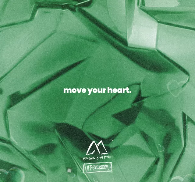Maverick City Music - Move Your Heart Ft. UPPERROOM, Dante Bowe & Elyssa Smith