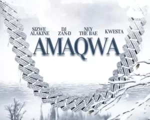 DJ Zan-D – Amaqwa ft. Kwesta, Sizwe Alakine, Ney the Bae