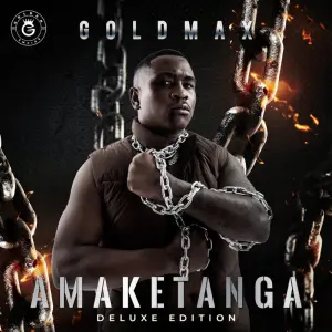 Goldmax – Amaketanga Deluxe Edition Album