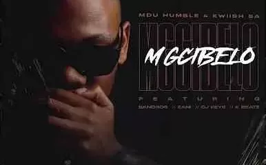 Mdu Humble & Kwiish SA – Mgcibelo ft. Bandros, Zani, CJ Keys & K Beatz