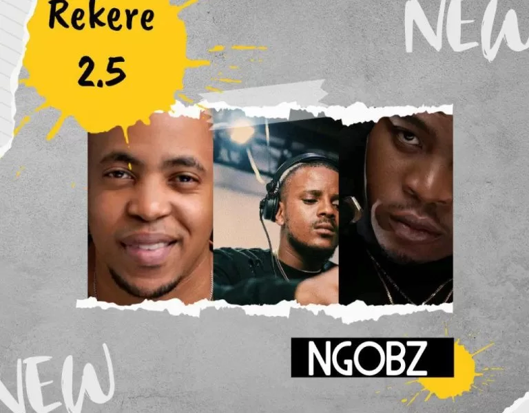 Ngobz – Rekere 2.5 (To Kabza De Small, Stakev, Tyler ICU & Nandipha 808)