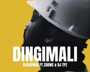 Blackman Gentleman2.0 – Dingimali Ft. Zakwe, DJ Tpz & ZEE (ZULUBOY)